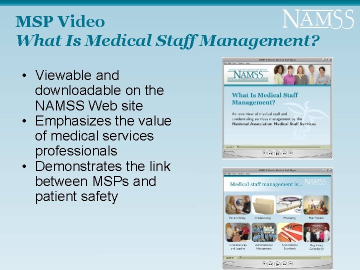 MSP Video What Is Medical Staff Management? • Viewable and downloadable on the NAMSS