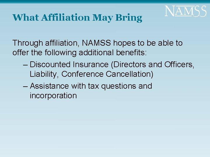 What Affiliation May Bring Through affiliation, NAMSS hopes to be able to offer the