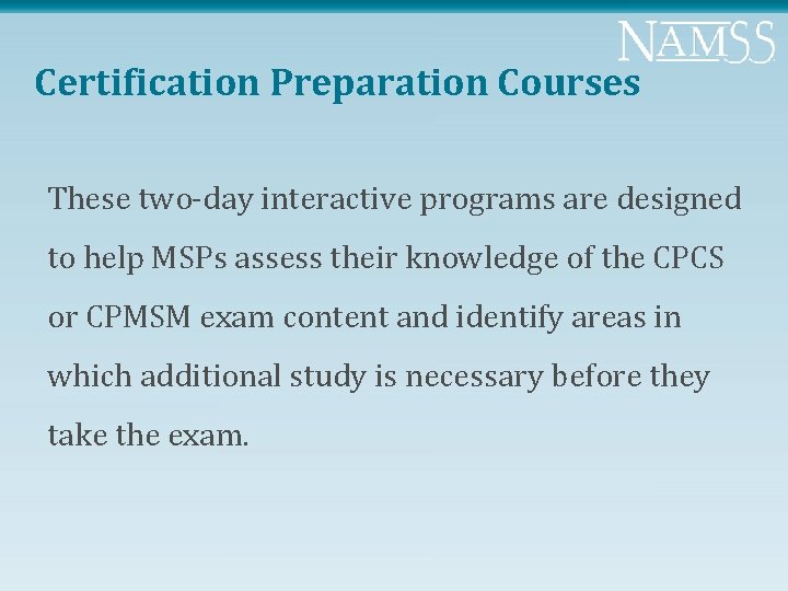 Certification Preparation Courses These two-day interactive programs are designed to help MSPs assess their