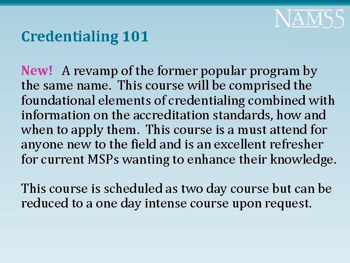 Credentialing 101 New! A revamp of the former popular program by the same name.