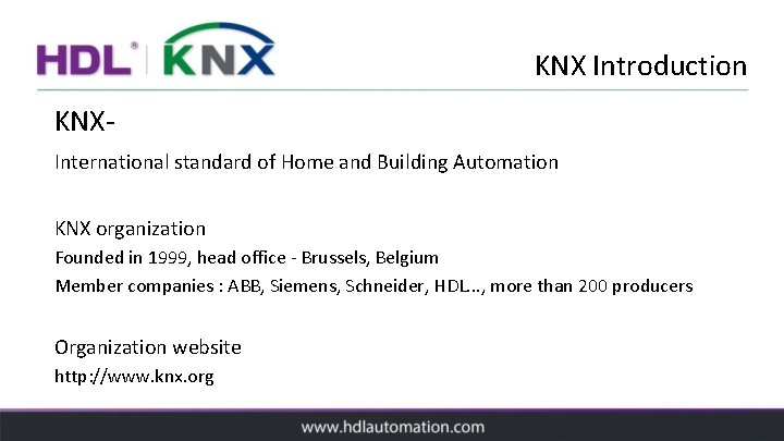 KNX Introduction KNXInternational standard of Home and Building Automation KNX organization Founded in 1999,