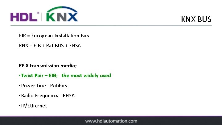 KNX BUS EIB = European Installation Bus KNX = EIB + Bati. BUS +