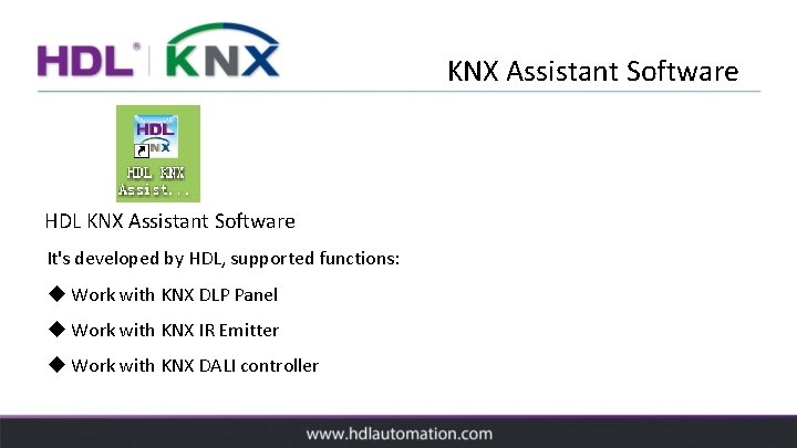KNX Assistant Software HDL KNX Assistant Software It's developed by HDL, supported functions: u
