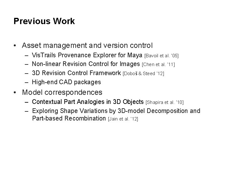 Previous Work • Asset management and version control – – Vis. Trails Provenance Explorer