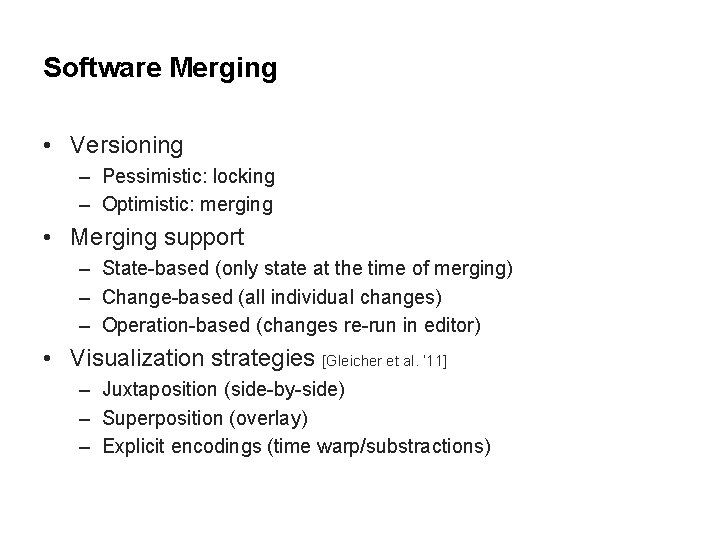 Software Merging • Versioning – Pessimistic: locking – Optimistic: merging • Merging support –