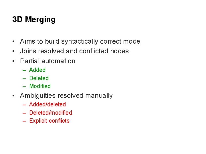 3 D Merging • Aims to build syntactically correct model • Joins resolved and