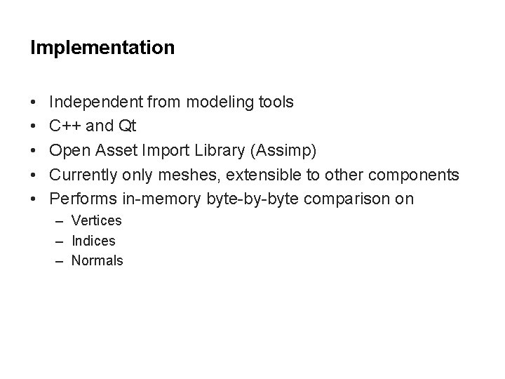 Implementation • • • Independent from modeling tools C++ and Qt Open Asset Import