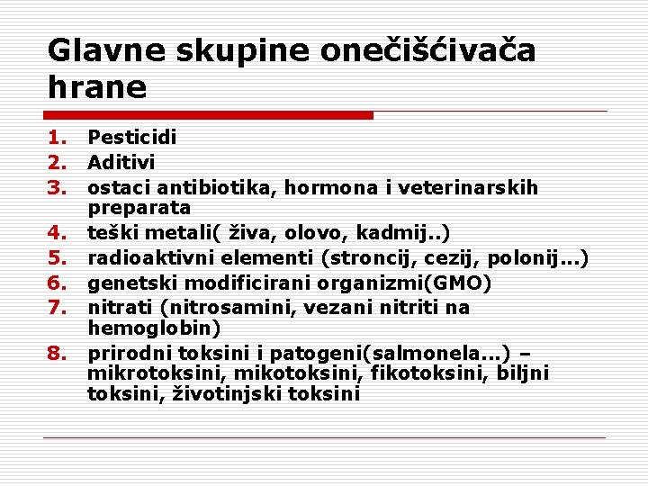 Glavne skupine onečišćivača hrane 1. 2. 3. 4. 5. 6. 7. 8. Pesticidi Aditivi