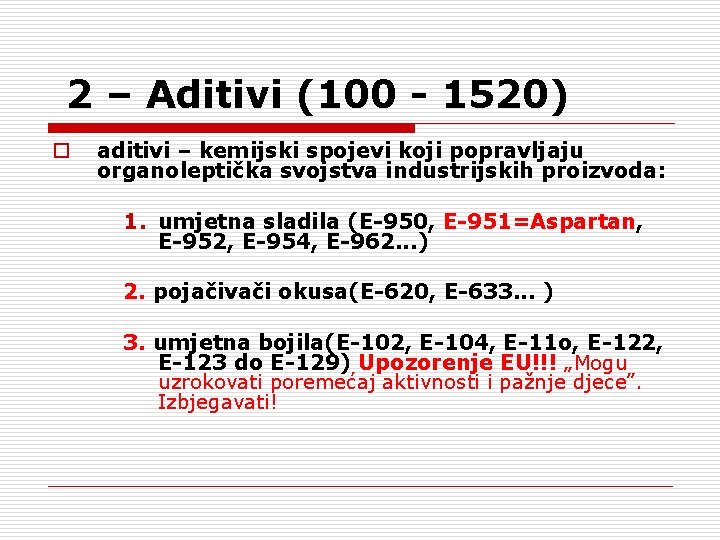 2 – Aditivi (100 - 1520) o aditivi – kemijski spojevi koji popravljaju organoleptička