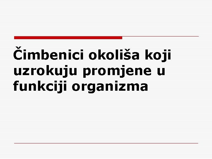 Čimbenici okoliša koji uzrokuju promjene u funkciji organizma 