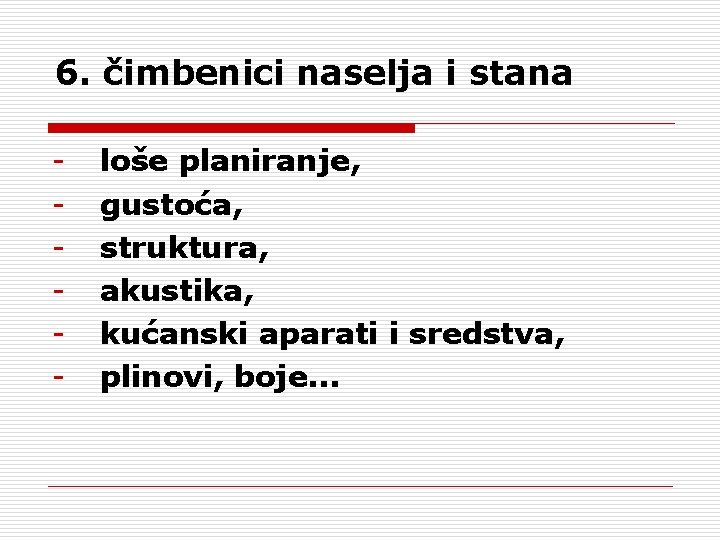 6. čimbenici naselja i stana - loše planiranje, gustoća, struktura, akustika, kućanski aparati i