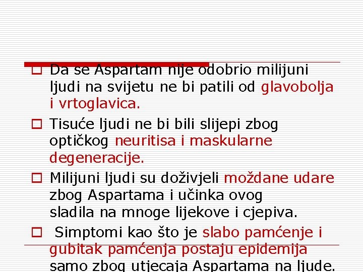 o Da se Aspartam nije odobrio milijuni ljudi na svijetu ne bi patili od