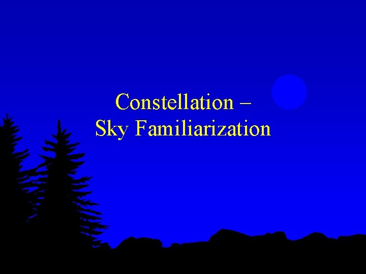 Constellation – Sky Familiarization 