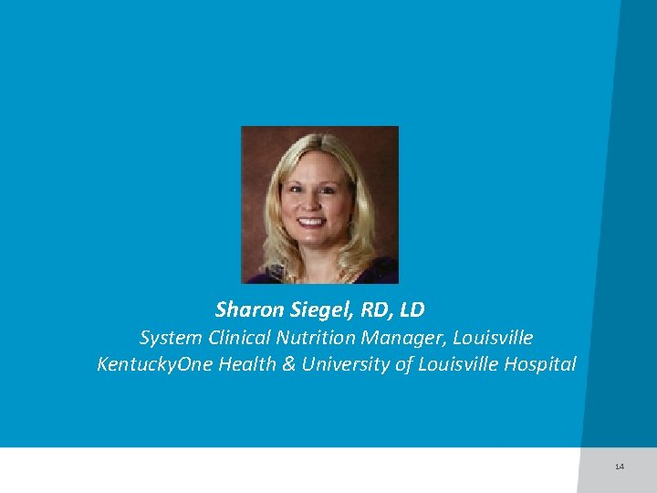 Sharon Siegel, RD, LD System Clinical Nutrition Manager, Louisville Kentucky. One Health & University