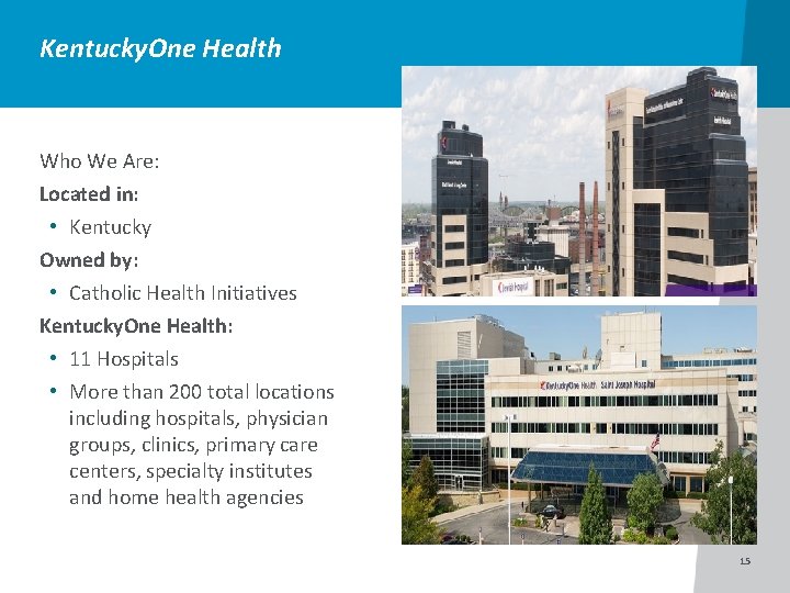 Kentucky. One Health Who We Are: Located in: • Kentucky Owned by: • Catholic