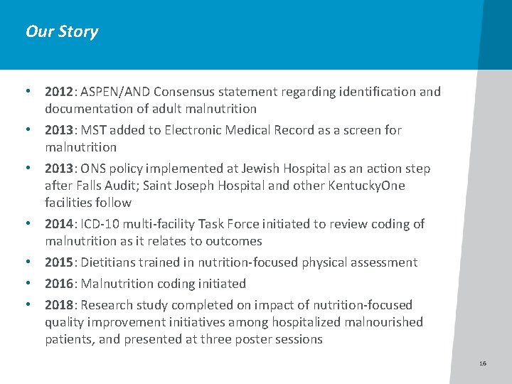 Our Story • 2012: ASPEN/AND Consensus statement regarding identification and documentation of adult malnutrition