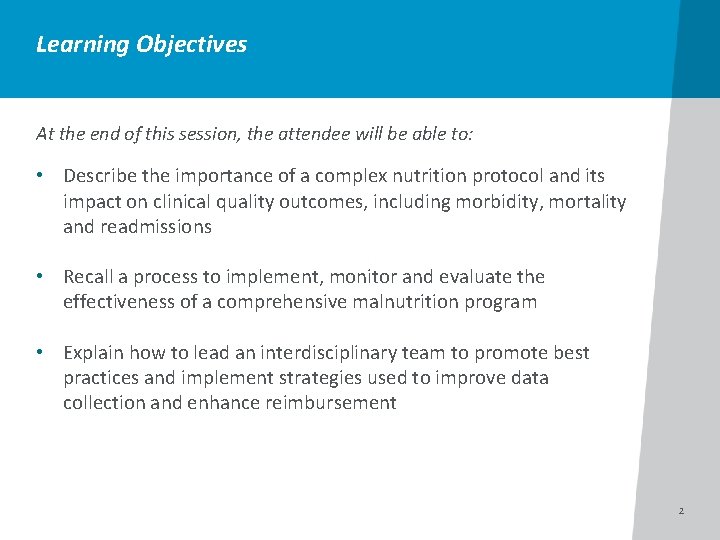 Learning Objectives At the end of this session, the attendee will be able to: