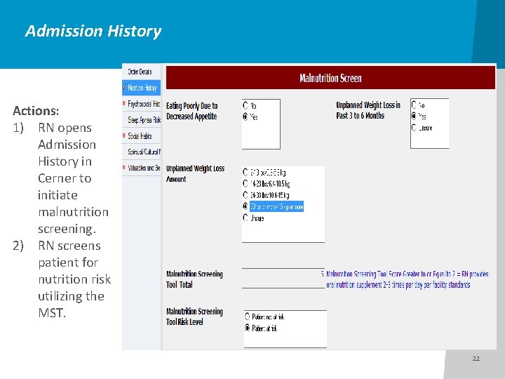 Admission History Actions: 1) RN opens Admission History in Cerner to initiate malnutrition screening.