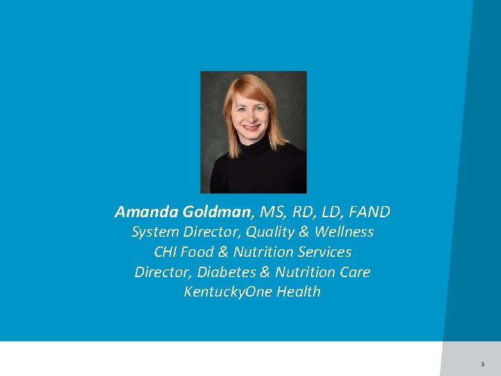 Amanda Goldman, MS, RD, LD, FAND System Director, Quality & Wellness CHI Food &