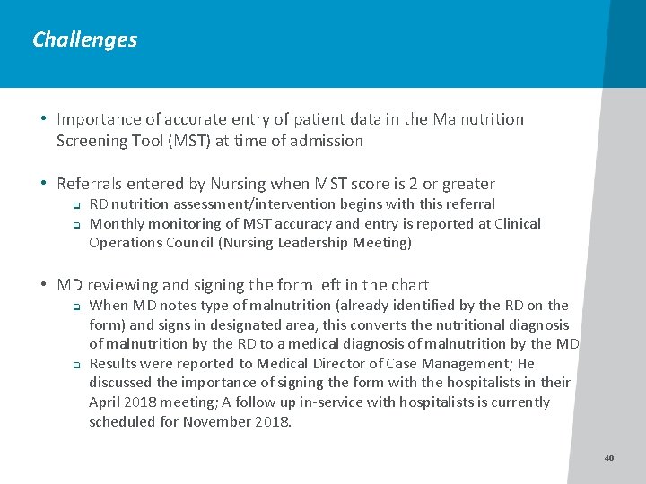 Challenges • Importance of accurate entry of patient data in the Malnutrition Screening Tool