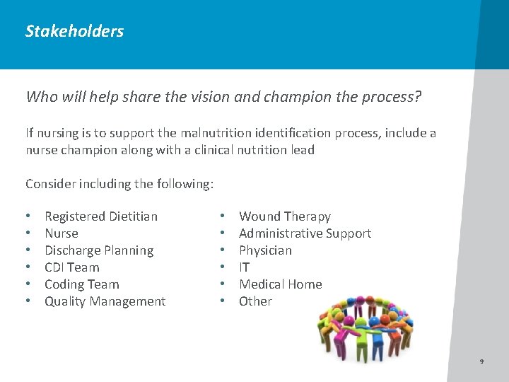 Stakeholders Who will help share the vision and champion the process? If nursing is