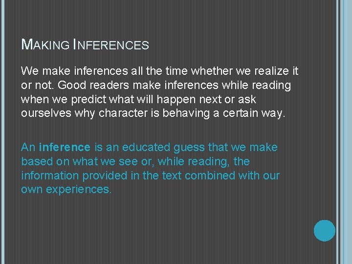 MAKING INFERENCES We make inferences all the time whether we realize it or not.