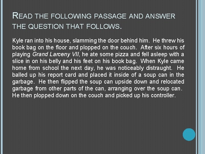 READ THE FOLLOWING PASSAGE AND ANSWER THE QUESTION THAT FOLLOWS. Kyle ran into his