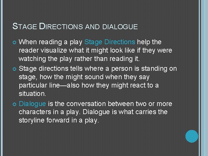 STAGE DIRECTIONS AND DIALOGUE When reading a play Stage Directions help the reader visualize