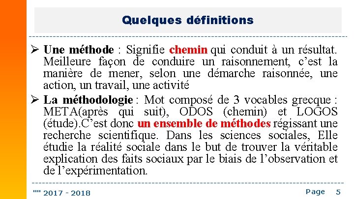 Quelques définitions Ø Une méthode : Signifie chemin qui conduit à un résultat. Meilleure