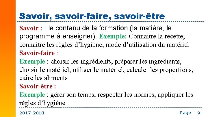 Savoir, savoir-faire, savoir-être Savoir : : le contenu de la formation (la matière, le