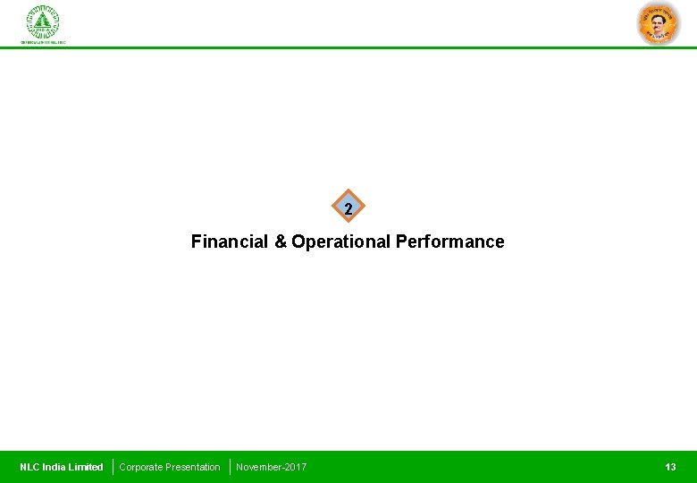 2 Financial & Operational Performance NLC India Limited Corporate Presentation November-2017 13 