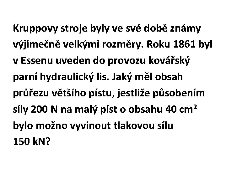 Kruppovy stroje byly ve své době známy výjimečně velkými rozměry. Roku 1861 byl v