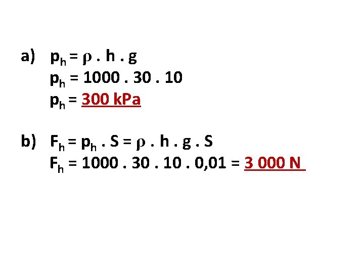a) ph = ρ. h. g ph = 1000. 30. 10 ph = 300