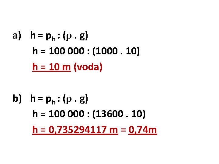 a) h = ph : (ρ. g) h = 100 000 : (1000. 10)