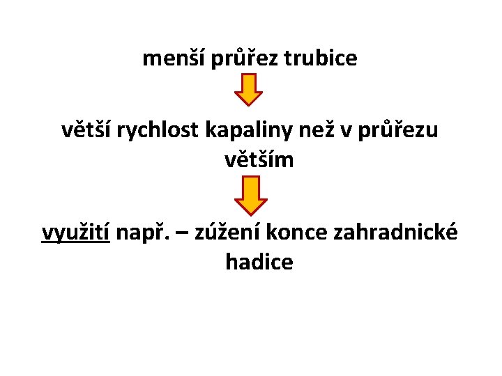 menší průřez trubice větší rychlost kapaliny než v průřezu větším využití např. – zúžení