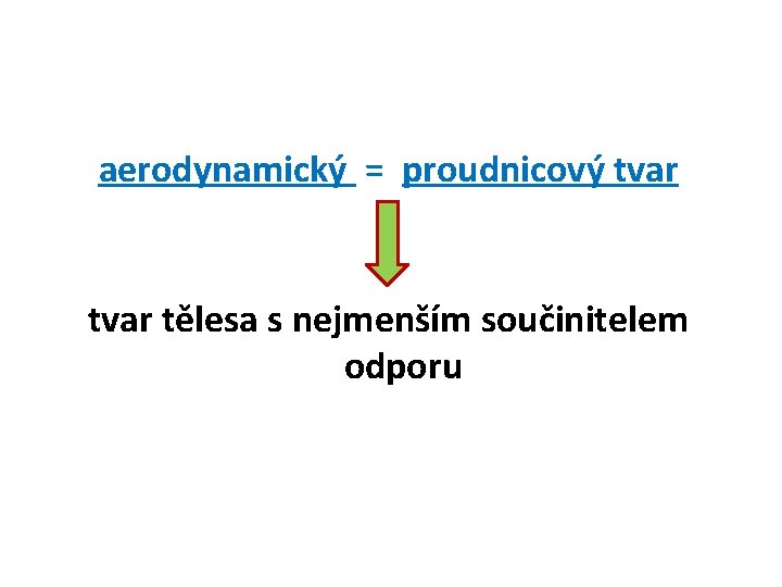 aerodynamický = proudnicový tvar tělesa s nejmenším součinitelem odporu 