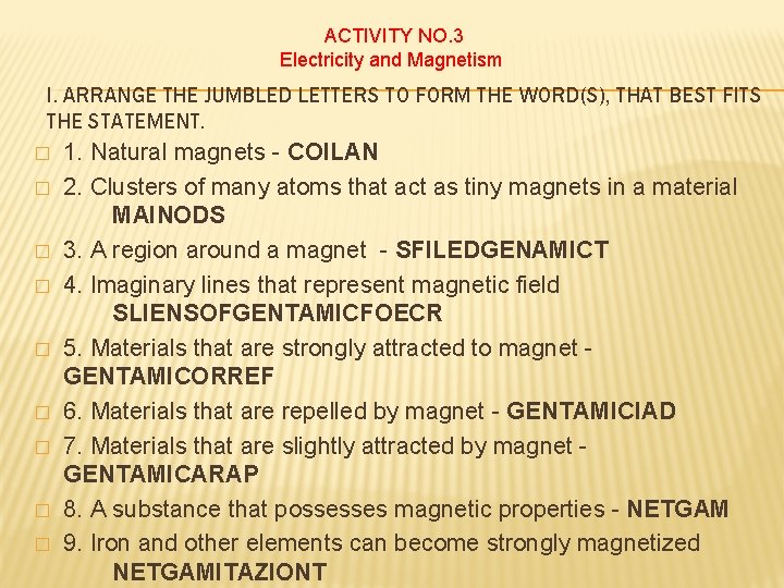 ACTIVITY NO. 3 Electricity and Magnetism I. ARRANGE THE JUMBLED LETTERS TO FORM THE