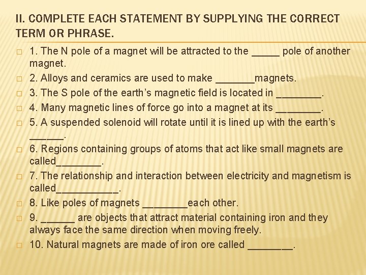 II. COMPLETE EACH STATEMENT BY SUPPLYING THE CORRECT TERM OR PHRASE. � � �