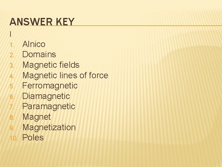 ANSWER KEY I 1. 2. 3. 4. 5. 6. 7. 8. 9. 10. Alnico