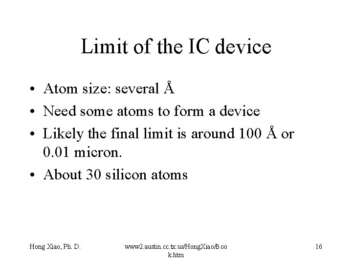 Limit of the IC device • Atom size: several Å • Need some atoms