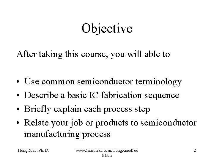 Objective After taking this course, you will able to • • Use common semiconductor