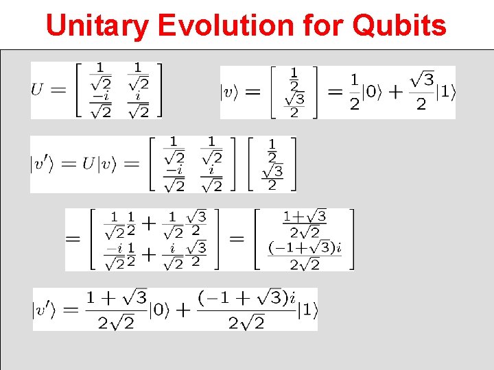 Unitary Evolution for Qubits 
