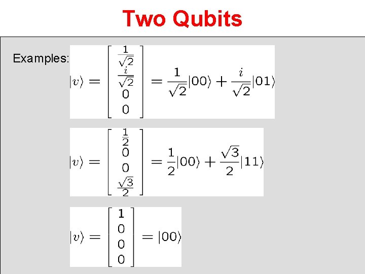 Two Qubits Examples: 