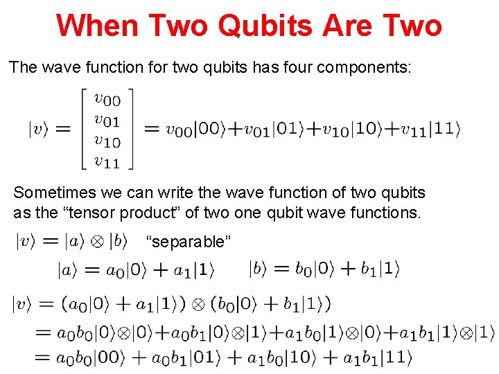 When Two Qubits Are Two The wave function for two qubits has four components: