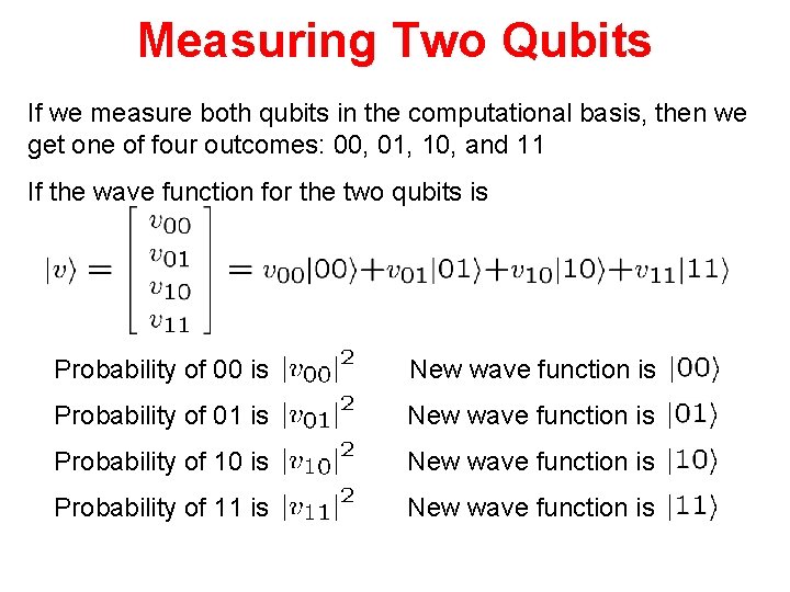 Measuring Two Qubits If we measure both qubits in the computational basis, then we
