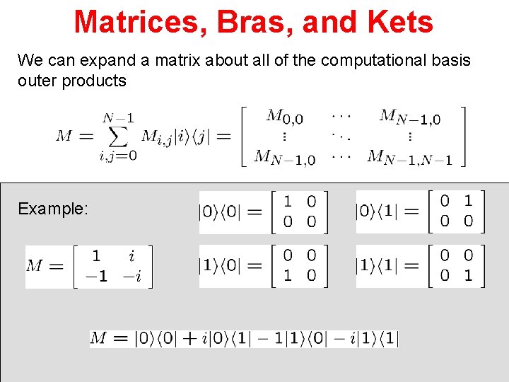Matrices, Bras, and Kets We can expand a matrix about all of the computational