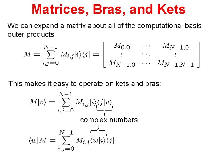 Matrices, Bras, and Kets We can expand a matrix about all of the computational