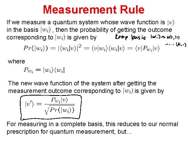 Measurement Rule If we measure a quantum system whose wave function is in the