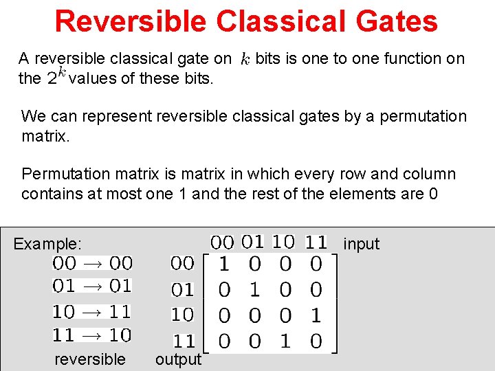 Reversible Classical Gates A reversible classical gate on the values of these bits is