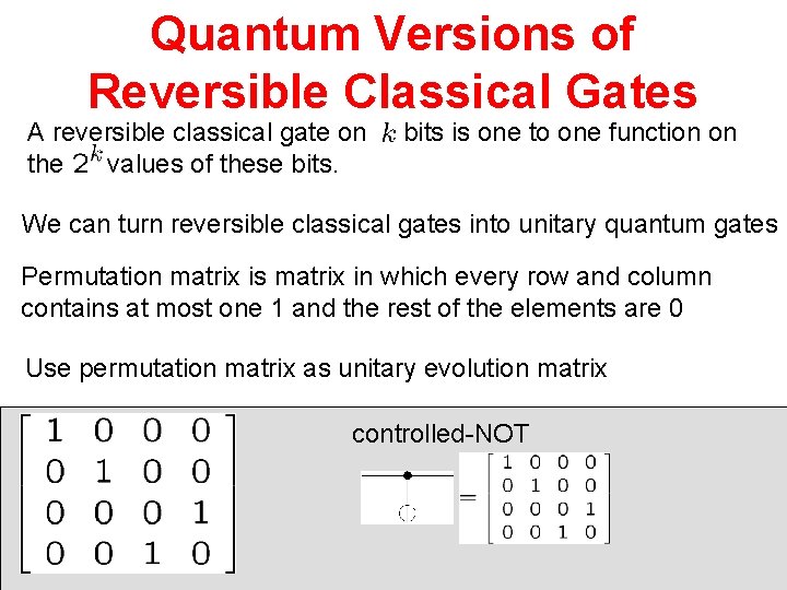 Quantum Versions of Reversible Classical Gates A reversible classical gate on the values of